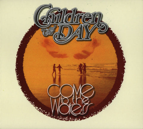 Children Of The Day - Come To The Waters (Collector's Edition)