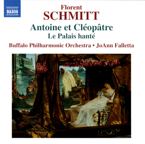 Florent Schmitt, Buffalo Philharmonic Orchestra, JoAnn Falletta - Antoine Et Cleopatre, Le Palais Hante