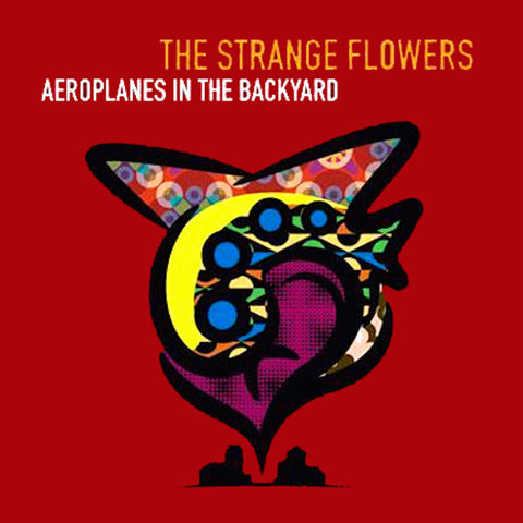 The Strange Flowers - Aeroplanes In The Backyard