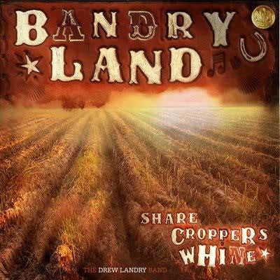 Drew Landry - Sharecropper's Whine