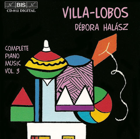 Villa-Lobos, Débora Halász - Complete Piano Music Vol.3