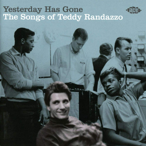 Teddy Randazzo - Yesterday Has Gone (The Songs Of Teddy Randazzo)