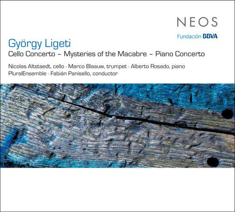 György Ligeti / Nicolas Altstaedt, Marco Blaauw, Alberto Rosado, PluralEnsemble, Fabián Panisello - Cello Concerto - Mysteries Of The Macabre - Piano Concerto