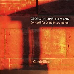 Georg Philipp Telemann, Il Gardellino - Concerti For Wind Instruments
