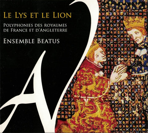 Ensemble Beatus - Le Lys Et Le Lion (Polyphonies Des Royaumes de France Et D'angleterre)