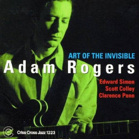 Adam Rogers - Art Of The Invisible