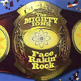 The Mighty Ions - Face Rakin' Rock
