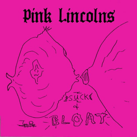 Pink Lincolns - Suck & Bloat