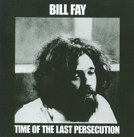 Bill Fay - Time Of The Last Persecution