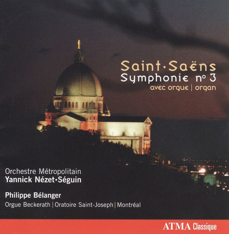 Camille Saint-Saëns / Philippe Bélanger, Orchestre Metropolitain, Yannick Nézet-Séguin - Symphonie No. 3
