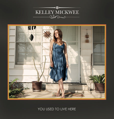 Kelley Mickwee - You Used To LIve Here