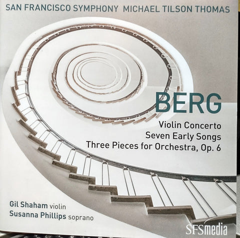 Berg, Michael Tilson Thomas, San Francisco Symphony - Violin Concerto, Seven Early Songs, Three Pieces For Orchestra, Op. 6