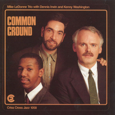 Mike LeDonne Trio With Dennis Irwin And Kenny Washington - Common Ground