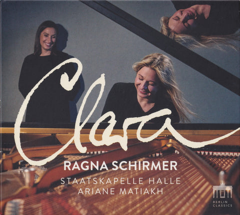 Ragna Schirmer, Staatskapelle Halle, Ariane Matiakh - Clara