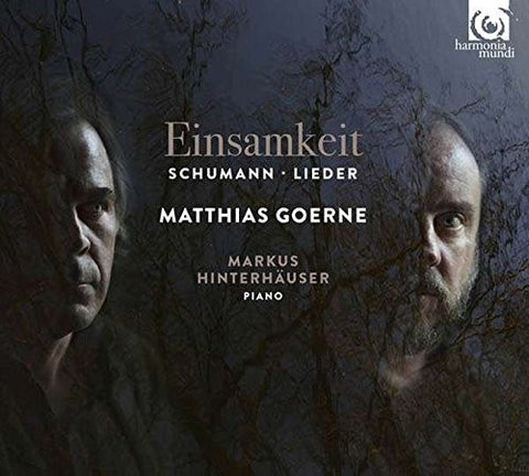 Schumann, Matthias Goerne, Markus Hinterhäuser - Einsamkeit: Schumann Lieder