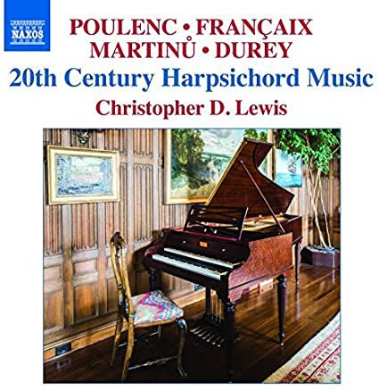 Poulenc, Françaix, Martinů, Durey, Christopher D. Lewis - 20th Century Harpsichord Music