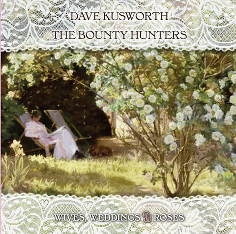 Dave Kusworth & The Bounty Hunters - Wives, Weddings & Roses