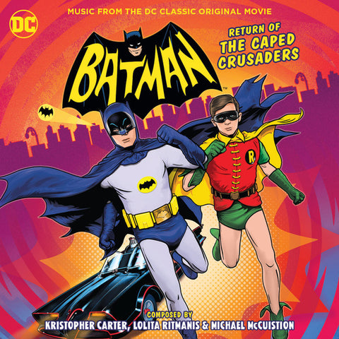 Kristopher Carter, Lolita Ritmanis & Michael McCuistion - Batman: Return Of The Caped Crusaders (Music From The DC Classic Original Movie)