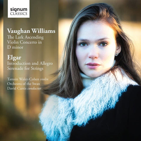 Tamsin Waley-Cohen, Orchestra Of The Swan, David Curtis - Vaughan Williams The Lark Ascending Violin Concerto in D minor / Elgar Introduction and Allegro Serenade for Strings