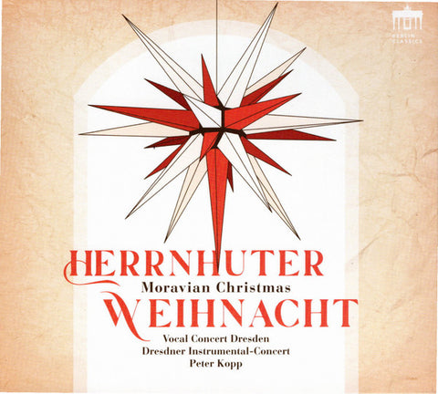 Vocal Concert Dresden, Dresdner Instrumental-Concert, Peter Kopp - Herrnhuter Weihnacht = Moravian Christmas