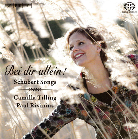 Franz Schubert, Camilla Tilling, Paul Rivinius - Bei Dir Allein! - Schubert Songs