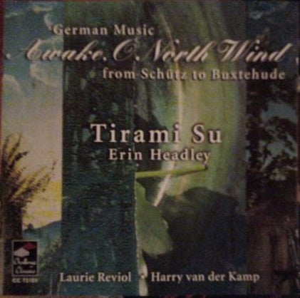 Tirami Su, Erin Headley, Laurie Reviol • Harry van der Kamp - Awake, O North Wind (German Music From Schütz To Buxtehude)