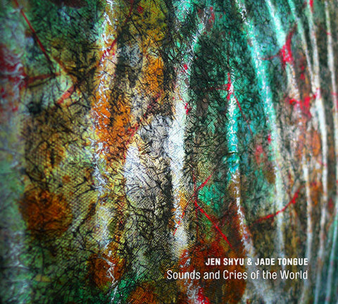 Jen Shyu & Jade Tongue - Sounds And Cries Of The World