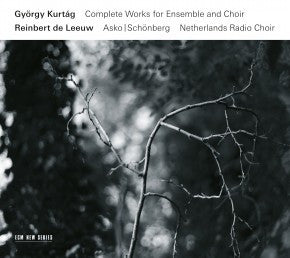 György Kurtág, Reinbert de Leeuw, Asko | Schönberg, Netherlands Radio Choir - Complete Works For Ensemble And Choir