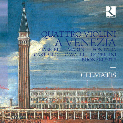 Gabrieli - Marini - Fontana - Castello - Cavalli - Uccellini - Buonamente, Clematis - Quattro Violini A Venezia