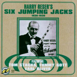 Harry Reser 's Six Jumping Jacks Featuring: Tom Stacks, Tommy Gott, Earl Oliver, - 1926-1930