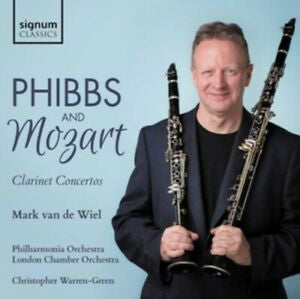 Phibbs And Mozart, Mark Van De Wiel, Philharmonia Orchestra, London Chamber Orchestra, Christopher Warren-Green - Clarinet Concertos