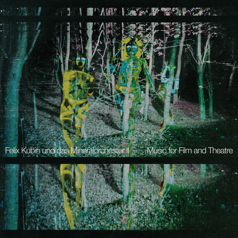 Felix Kubin Und Das Mineralorchester - II: Music For Film And Theatre