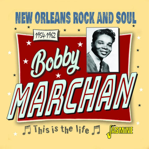 Bobby Marchan - This Is The Life - New Orleans Rock And Soul 1954-1962