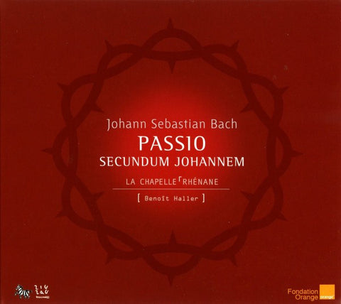 Johann Sebastian Bach - La Chapelle Rhénane, Benoit Haller - Passio Secundum Johannem