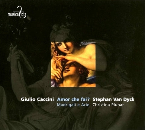 Giulio Caccini, Stephan Van Dyck, Christina Pluhar - Amor Che Fai? Madigali E Arie