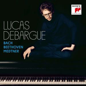 Lucas Debargue - Bach, Beethoven, Medtner - Bach Beethoven Medtner
