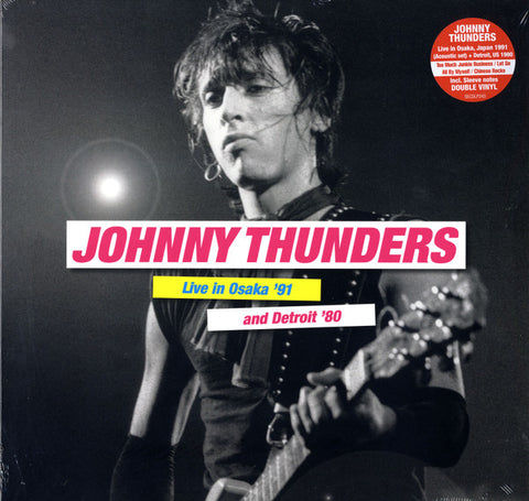 Johnny Thunders - Live In Osaka '91 And Detroit '80