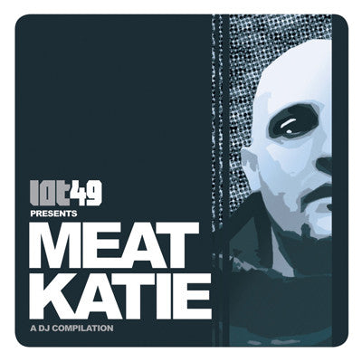 Meat Katie - Lot49 Presents Meat Katie: A DJ Compilation