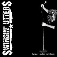 Swingin' Utters - Here, Under Protest