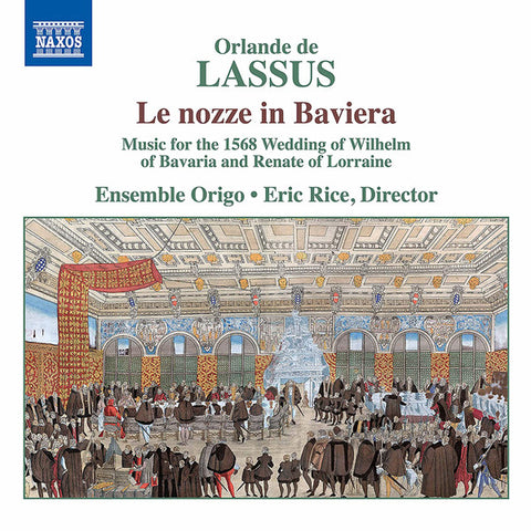 Orlande de Lassus, Ensemble Origo, Eric Rice - Le Nozze In Baviera