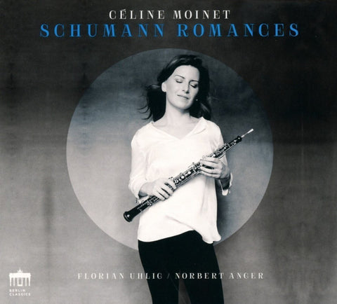 Céline Moinet, Robert Schumann, Clara Schumann, Florian Uhlig, Norbert Anger - Schumann Romances