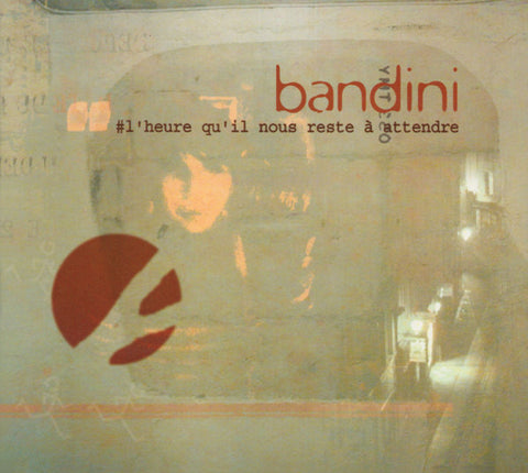 Bandini - #L'Heure Qu'il Nous Reste A Attendre