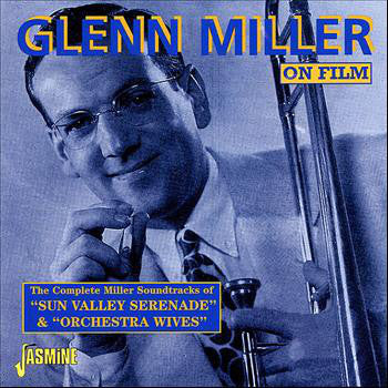 Glenn Miller - On Film: The Complete Miller Soundtracks Of 
