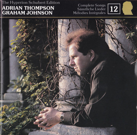 Adrian Thompson, Graham Johnson - The Hyperion Schubert Edition (Complete Songs = Sämtliche Lieder = Mélodies Intégrales)