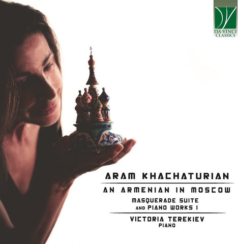 Aram Khachaturian - Victoria Terekiev - An Armenian In Moscow (Masquerade Suite And Piano Works I)