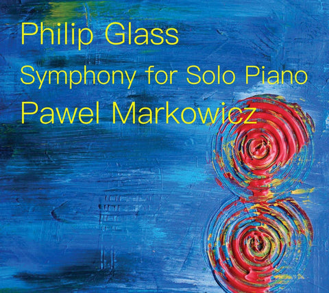 Philip Glass, Pawel Markowicz - Symphony For Solo Piano
