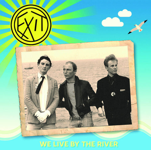 Exit, The What - We Live By The River