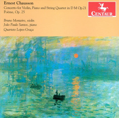Ernest Chausson - Concerto For Violin, Piano And String Quartet In D M Op. 21; Poème, Op. 25