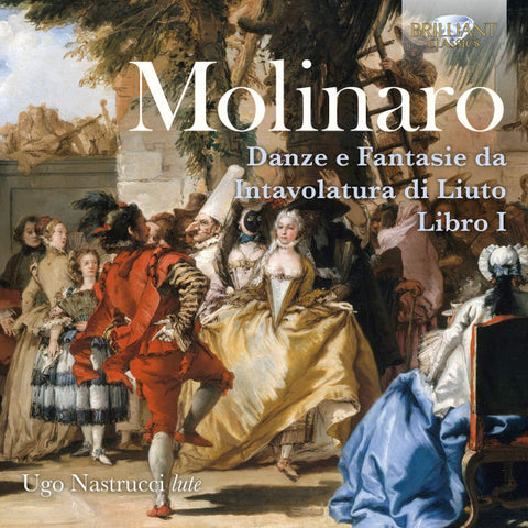 Molinaro, Ugo Nastrucci - Danze E Fantasie Da Intavolatura di Liuto Libro I Venezia 1599