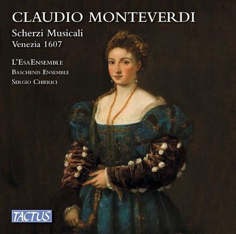 Claudio Monteverdi, L'Esa Ensemble, Baschenis Ensemble, Sergio Chierici - Scherzi Musicali Venezia 1607